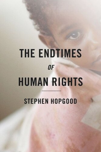 The Endtimes Of Human Rights Stephen Hopgood