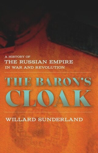 The Barons Cloak A History Of The Russian Empire In War And Revolution Willard Sunderland