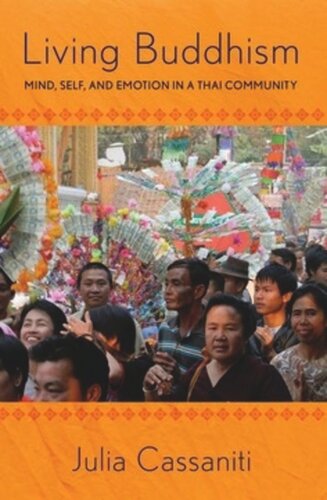 Living Buddhism Mind Self And Emotion In A Thai Community Julia L Cassaniti