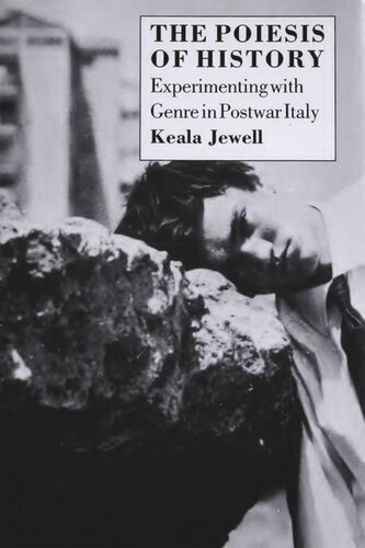 The Poiesis Of History Experimenting With Genre In Postwar Italy Keala Jewell
