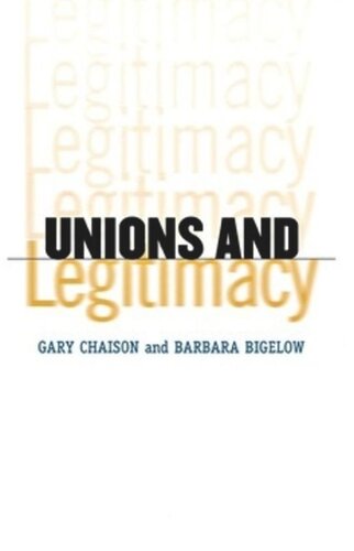 Unions And Legitimacy Gary N Chaison Barbara Bigelow