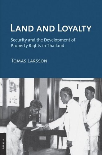 Land And Loyalty Security And The Development Of Property Rights In Thailand Tomas Larsson