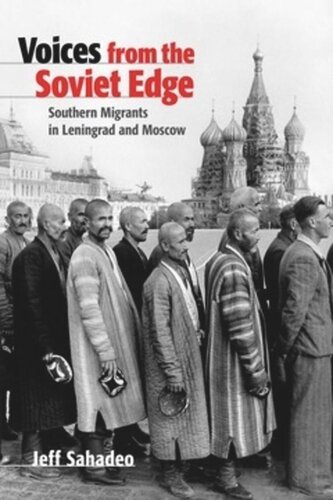Voices From The Soviet Edge Southern Migrants In Leningrad And Moscow Jeff Sahadeo