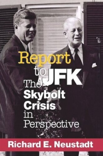 Report To Jfk The Skybolt Crisis In Perspective Richard E Neustadt