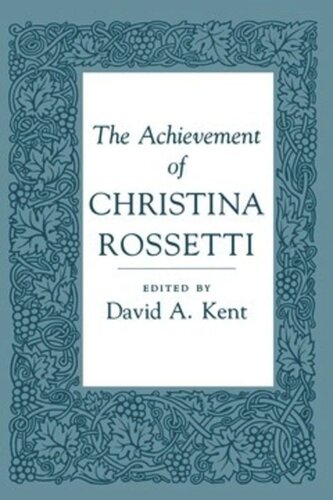 The Achievement Of Christina Rossetti David A Kent Editor