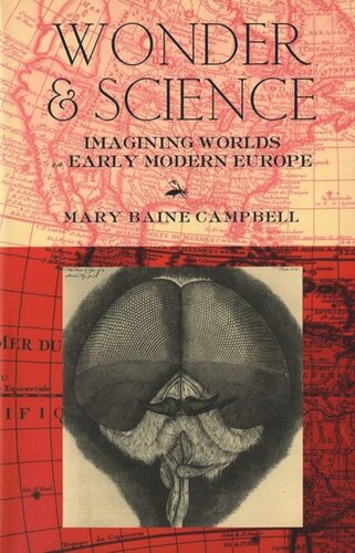 Wonder And Science Imagining Worlds In Early Modern Europe Mary Baine Campbell