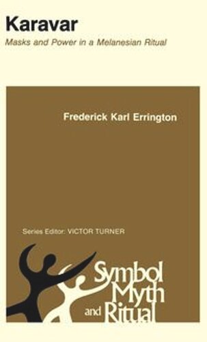 Karavar Masks And Power In A Melanesian Ritual Frederick Karl Errington
