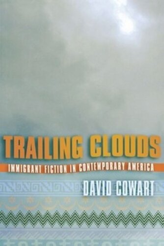 Trailing Clouds Immigrant Fiction In Contemporary America David Cowart