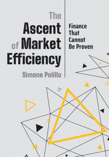 The Ascent Of Market Efficiency Finance That Cannot Be Proven Simone Polillo