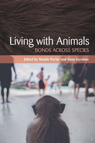 Living With Animals Bonds Across Species Natalie Porter Editor Ilana Gershon Editor