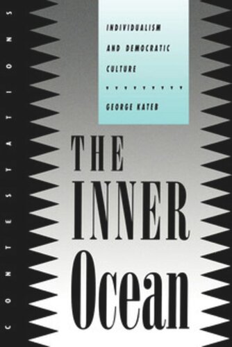 The Inner Ocean Individualism And Democratic Culture George Kateb