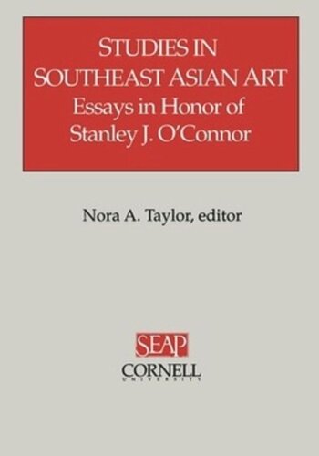 Studies In Southeast Asian Art Essays In Honor Of Stanley J Oconnor Nora A Taylor Editor