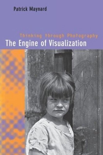 The Engine Of Visualization Thinking Through Photography Patrick Maynard