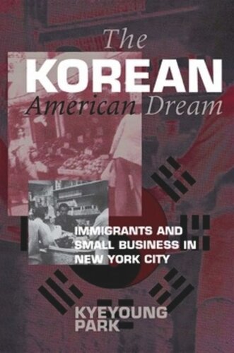 The Korean American Dream Immigrants And Small Business In New York City Kyeyoung Park