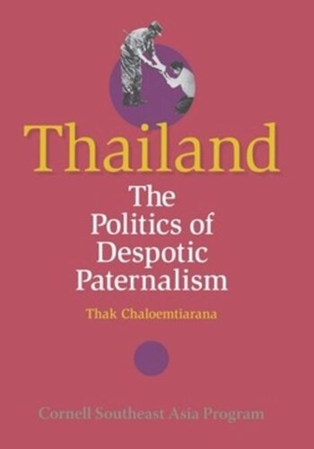 Thailand The Politics Of Despotic Paternalism Thak Chaloemtiarana