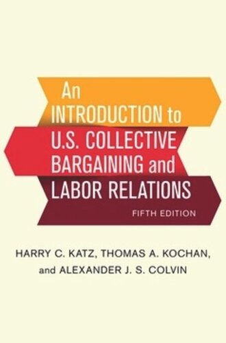 An Introduction To Us Collective Bargaining And Labor Relations Fifth Edition Harry C Katz Thomas A Kochan Alexander J S Colvin