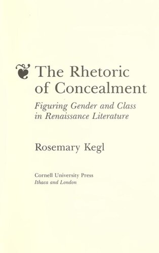 The Rhetoric Of Concealment Figuring Gender And Class In Renaissance Literature Rosemary Kegl