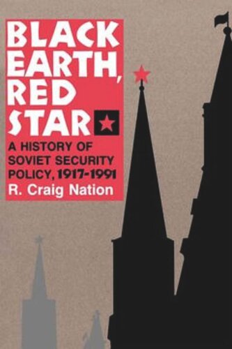 Black Earth Red Star A History Of Soviet Security Policy 19171991 R Craig Nation
