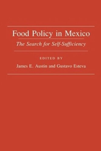 Food Policy In Mexico The Search For Selfsufficiency James Austin Editor Gustavo Esteva Editor