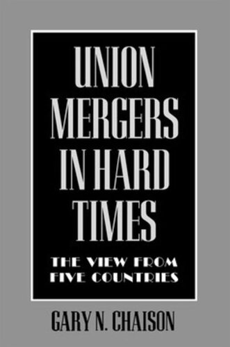 Union Mergers In Hard Times The View From Five Countries Gary N Chaison