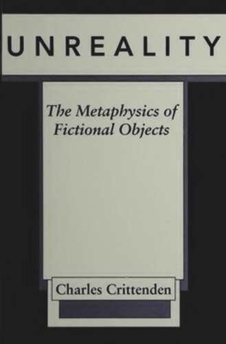 Unreality The Metaphysics Of Fictional Objects Charles Crittenden