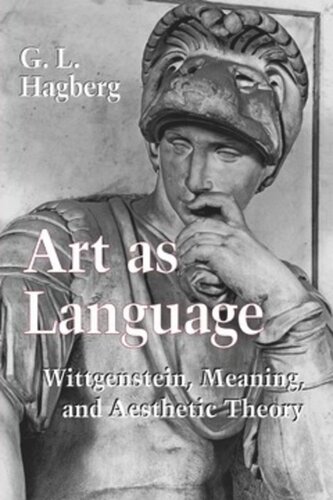 Art As Language Wittgenstein Meaning And Aesthetic Theory G L Hagberg