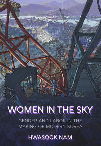 Women In The Sky Gender And Labor In The Making Of Modern Korea Hwasook Nam