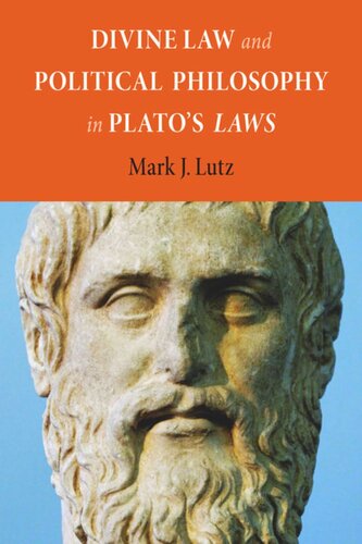 Divine Law And Political Philosophy In Platos Laws Mark J Lutz
