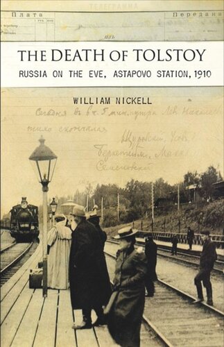 The Death Of Tolstoy Russia On The Eve Astapovo Station 1910 William S Nickell