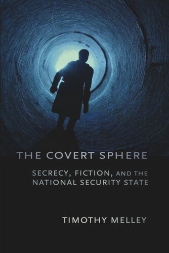The Covert Sphere Secrecy Fiction And The National Security State Timothy Melley