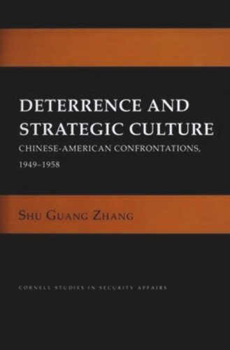 Deterrence And Strategic Culture Chineseamerican Confrontations 19491958 Shu Guang Zhang