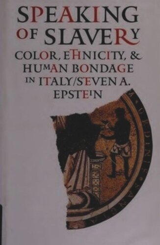 Speaking Of Slavery Color Ethnicity And Human Bondage In Italy Steven A Epstein