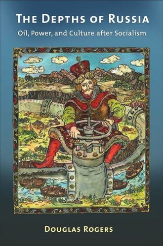 The Depths Of Russia Oil Power And Culture After Socialism Douglas Rogers