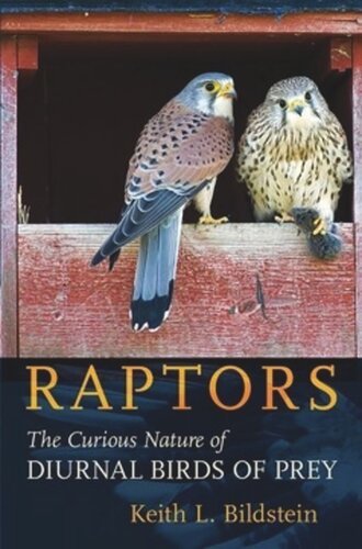 Raptors The Curious Nature Of Diurnal Birds Of Prey Keith L Bildstein