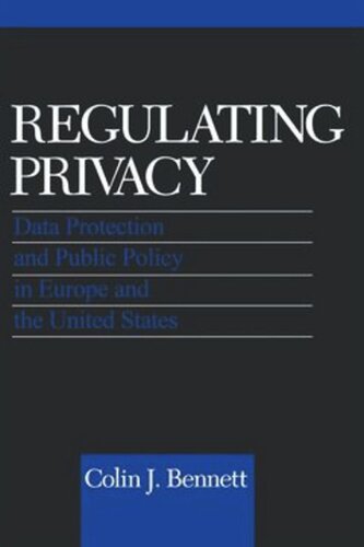 Regulating Privacy Data Protection And Public Policy In Europe And The United States Colin J Bennett