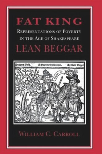 Fat King Lean Beggar Representations Of Poverty In The Age Of Shakespeare William C Carroll