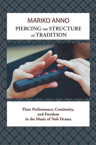 Piercing The Structure Of Tradition Flute Performance Continuity And Freedom In The Music Of Noh Drama Mariko Anno