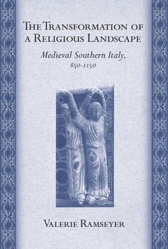 The Transformation Of A Religious Landscape Medieval Southern Italy 8501150 Valerie Ramseyer