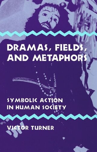 Dramas Fields And Metaphors Symbolic Action In Human Society Victor Turner