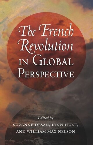 The French Revolution In Global Perspective Suzanne Desan Editor Lynn Hunt Editor William Max Nelson Editor