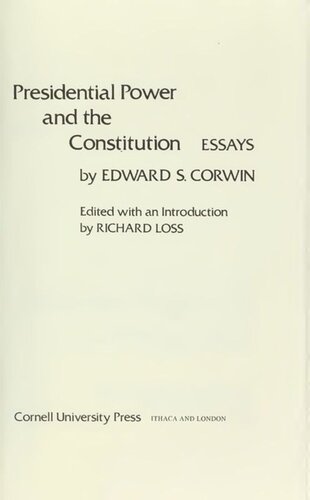Presidential Power And The Constitution Essays Edward S Corwin Editor Richard Loss Editor