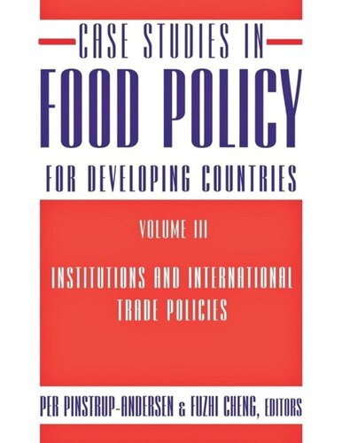 Case Studies In Food Policy For Developing Countries Institutions And International Trade Policies Per Pinstrupandersen Editor Fuzhi Cheng Editor