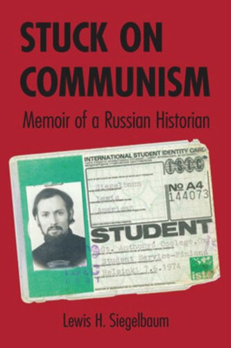 Stuck On Communism Memoir Of A Russian Historian Lewis H Siegelbaum
