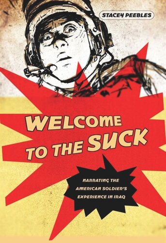 Welcome To The Suck Narrating The American Soldiers Experience In Iraq Stacey Peebles