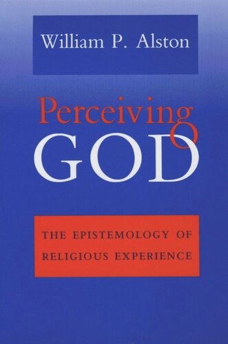 Perceiving God The Epistemology Of Religious Experience William P Alston