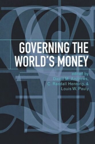 Governing The Worlds Money David M Andrews Editor C Randall Henning Editor Louis W Pauly Editor