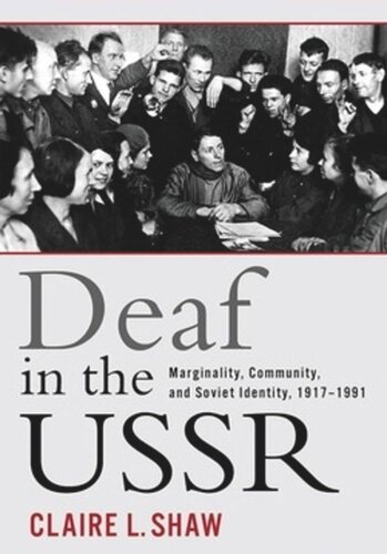 Deaf In The Ussr Marginality Community And Soviet Identity 19171991 Claire L Shaw
