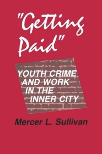 Getting Paid Youth Crime And Work In The Inner City Mercer L Sullivan