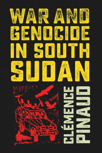 War And Genocide In South Sudan Clmence Pinaud Indiana University Tome
