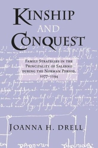 Kinship And Conquest Family Strategies In The Principality Of Salerno During The Norman Period 10771194 Joanna H Drell